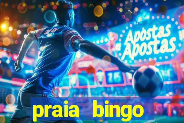 praia bingo dinheiro infinito 2022